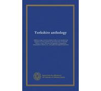Yorkshire anthology: ballads & songs, ancient & modern (with several hundred real epitaphs) covering a period of a thousand years of Yorkshire history ... &c., and quaint and original illustrations