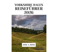 YORKSHIRE DALES REISEFÜHRER 2026