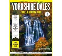 YORKSHIRE DALES TRAVEL & HISTORY GUIDE 2027 (FULL COLOR): Your Detailed Guide to the Heart of Northern England with Yorkshire Dales’ natural reserves, panoramic viewpoints, and artisan craft villages
