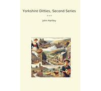 Yorkshire Ditties, Second Series (Classic Books)