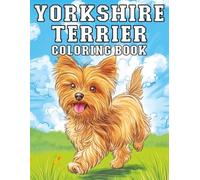 Yorkshire Terrier: Coloring Book Adorable and Relaxing Dog Designs for Stress Relief and Creative Fun (My Cute Dog Coloring Collection)