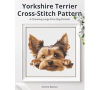 Yorkshire Terrier Cross Stitch Pattern: A Charming Large Print Dog Portrait (Best in Stitches: Dog Portrait Cross-Stitch Collection)