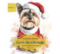 Yorkshire Terrier: Livre de coloriage pour les amoureux des chiens - Édition d’hiver (Nos chiens adorés)