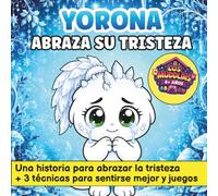 Yorona abraza su tristeza: Un cuento ilustrado con rimas para niños sensibles de 4 a 8 años, sobre la tristeza y las grandes emociones, con técnicas para calmarse y sentirse mejor (Los Muddlins)