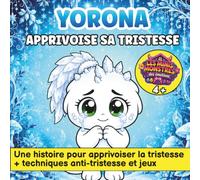 Yorona apprivoise sa tristesse: Une histoire pour les enfants sensibles et hypersensibles qui ressentent tout très fort - Accueillir et gérer ses émotions, dès 4 ans (Les Minis-Monstres des émotions)