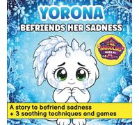 Yorona Befriends Her Sadness: A Gentle Rhyming Picture Book About Sadness and Big Emotions for Sensitive Kids Ages 4-8, with Comforting Techniques to Help Them Feel Understood (The Muddlins)