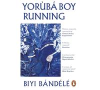 Yorùbá Boy Running: A miraculous novel about one man's journey from slave to liberator, based on real historical events