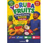 Yoruba Fruits Coloring & Activity Book for Kids: Learn Fruits in English and Yoruba (IceWorkz Yoruba Series)