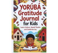 Yorùbá Gratitude Journal for Kids: A Fun and Cultural Journey of Gratitude in Yorùbá and English