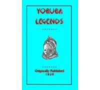 Yoruba Legends - 40 Myths Legends Fairy Tales And Folklore Stories Fro