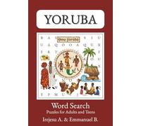 YORUBA WORD SEARCH PUZZLE: A Wordsearch Puzzle To Aid Yoruba Language Learning, Yoruba Names and Yoruba Culture in Easy to Read Print| 6x9 inches, 135 pages| 50+ puzzles... Gift for Vacations, Holidays, Education and Free Times