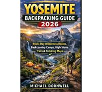 Yosemite Backpacking Guide 2026: Multi-Day Wilderness Routes, Backcountry Camps, High Sierra Trails & Trekking Maps
