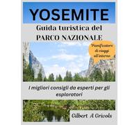 YOSEMITE Guida turistica del PARCO NAZIONALE: I migliori consigli da esperti per gli esploratori