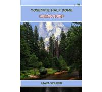 YOSEMITE HALF DOME HIKING GUIDE (The Great Outdoors Collection: Hiking the World's Trails)