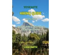YOSEMITE HIKING GUIDE 2025-2026: Discover Iconic Views, Hidden Valleys & High-Country Adventures: 20 (Green Footprints: A Conscious Traveler’s Guide to Sustainable Adventures)