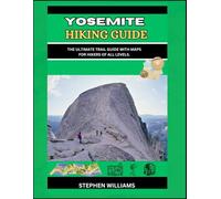 YOSEMITE HIKING GUIDE: The Ultimate Trail Guide with Maps for Hikers of All Levels.