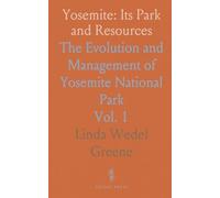 Yosemite: Its Park and Resources: The Evolution and Management of Yosemite National Park