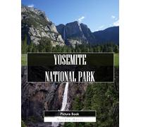Yosemite National Park: A Stunning Coffee Table Picture Book - For Travelers & Nature Lovers