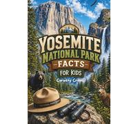 Yosemite National Park: Facts for Kids: Discover the Giant Granite Cliffs, Waterfalls, Giant Sequoias, Wildlife, and Amazing Adventures (USA National Park Books)