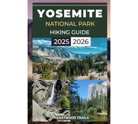 YOSEMITE NATIONAL PARK HIKING GUIDE 2025 - 2026 (TrailQuest Series)