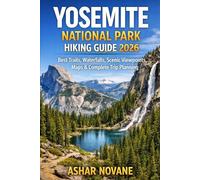 Yosemite National Park Hiking Guide 2026: Best Trails, Waterfalls, Scenic Viewpoints, Maps & Complete Trip Planning