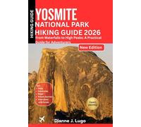 Yosemite National Park Hiking guide 2026: From Waterfalls to High Peaks: A Practical Guide for Adventurers