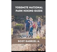 YOSEMITE NATIONAL PARK HIKING GUIDE: 41 (The Explorer’s Hiking Collection)