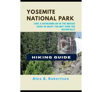 YOSEMITE NATIONAL PARK HIKING GUIDE (Epic Hikes of the World)