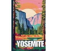 Yosemite National Park Travel and Hiking Journal: A lined 6x9 notebook to write about your trip to California