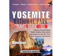 Yosemite National Park Travel Guide 2025-2026: Explore Breathtaking Trails, Hidden Waterfalls, and Essential Tips for Your Perfect Yosemite Adventure