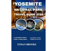 YOSEMITE NATIONAL PARK TRAVEL GUIDE 2025 (THE TRAVELER'S COMPREHENSIVE GUIDEBOOK 2025-2026)