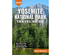 YOSEMITE NATIONAL PARK TRAVEL GUIDE 2026: A Complete Guide to Best Hikes, Scenic Waterfalls, Wildlife, Camping, Photography, and Unforgettable ... California's Crown Jewel (TerraVista Travels)