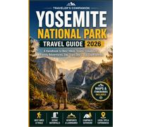 Yosemite National Park Travel Guide 2026: A Handbook to Best Hikes, Scenic Viewpoints, Family Adventures, Day Trips, and Local Experiences