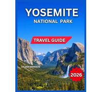 Yosemite National Park Travel Guide 2026: Top Landmarks & Iconic Attractions, Tunnel View, Outdoor Adventures, Half Dome, Vernal & Nevada Falls, Where ... Towns & Day Trips. (Enjoyable Vacation)