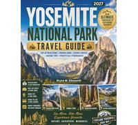 YOSEMITE NATIONAL PARK TRAVEL GUIDE: Explore Yosemite Like a Local