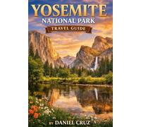 Yosemite national Park travel guide: “Explore Yosemite Like a Local: Hiking, Scenic Spots, Safety, and Seasonal Insights”