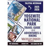 YOSEMITE NATIONAL PARK Travel Guide For Adventures & Hiking 2025-2026: Explore Iconic Trails, Stunning Views, Wildlife Encounters, and High Sierra Adventures (Explore Nature & Adventure)