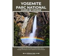 YOSEMITE PARC NATIONAL GUIDE DE VOYAGE