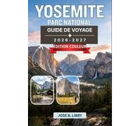 Yosemite Parc National Guide De Voyage 2026-2027: Itinéraires détaillés, stratégies pour obtenir les permis et conseils locaux pour une escapade sans stress dans les montagnes californiennes