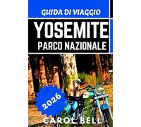 YOSEMITE PARCO NAZIONALE GUIDA DI VIAGGIO 2026