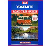 YOSEMITE ROAD TRIP GUIDE 2026: WATERFALLS, HIKING TRAILS & SCENIC DRIVES THROUGH CALIFORNIA’S SIERRA NEVADA