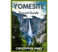 YOSEMITE Travel Guide 2026-2027