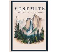 Yosemite Visitor Guest Book: Vacation Rental Logbook, National Park Diary & Memory Journal for Guests to Sign-In and Record Travel Memories of Their ... Lodge, Rustic Log Home, Cozy Cottage