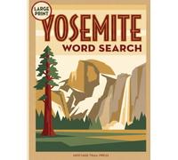 Yosemite Word Search: 100 Large Print Puzzles for Adults - A California Park Gift (World Heritage Word Search)
