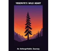 Yosemite'S Wild Heart: An Unforgettable Journey