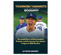 Yoshinobu Yamamoto Biography: The Untold Story of Determination, Triumph, and the Journey from Japan’s Leagues to MLB Stardom