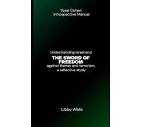 Yossi Cohen Introspective Manual: Understanding Israel and THE SWORD OF FREEDOM against Hamas and terrorism, a reflective study