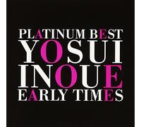 Yosui Inoue - Platinum Best:Eary Times