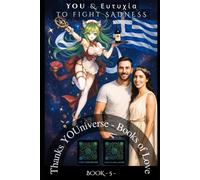 You & Ευτυχία to fight Sadness: Thanks YOUniverse - Books of Love 5