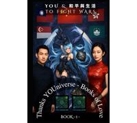 You & 和平與生活 to fight wars: Thanks YOUniverse - Love Book N° 1 (Thanks YOUniverse - Books of Love SAGA)